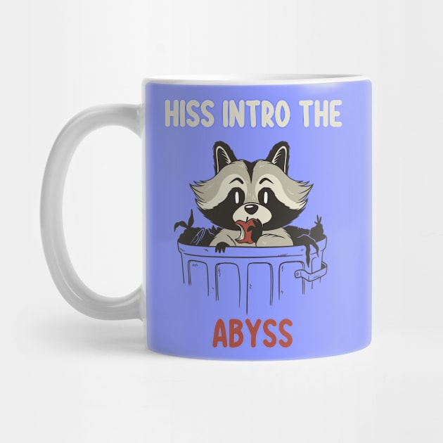 Hiss Into The Abyss - raccoon gift by For You